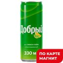 ДОБРЫЙ Напиток б/а сил/газ лимон/лайм 0,33л ж/б(Мултон):12