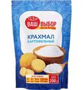 Крахмал картофельный Ваш выбор, 200г