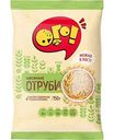 Отруби овсяные Ого! Рассыпчатые, 150г
