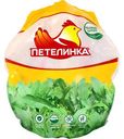 Тушка цыпленка-бройлера охлажденная Петелинка в в/у, 1кг