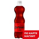ДОБРЫЙ Напиток Кола б/сах б/а с/г 0,5л пл/бут(Мултон):24