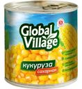 Кукуруза Global Village сахарная 340г