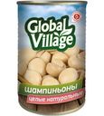 Грибы Global Village Шампиньоны целые натуральные стерилизованные 280г