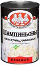 Шампиньоны «Скатерть-Самобранка» резаные, 400 г