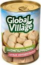 Грибы Global Village Шампиньоны целые 400г