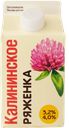 КАЛИНИНСКОЕ Ряженка 3,2-4% 450г пюр/п (Калининское) :6