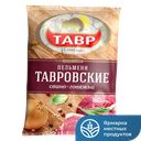 Пельмени ТАВР Тавровские фирменные свинина-говядина, 1кг